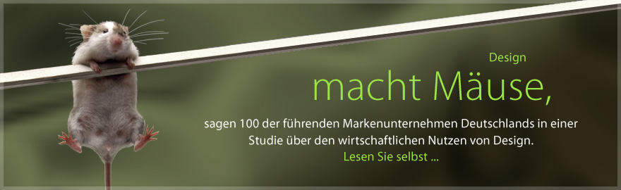 Design macht Mäuse, sagen 100 der führenden Markenunternehmen Deutschlands in einer Studie über den wirtschaftlichen Nutzen von Design.